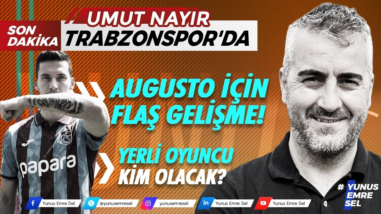 Son dakika: UMUT NAYIR TRABZONSPOR'DA! AUGUSTO İÇİN FLAŞ GELİŞME!  YERLİ OYUNCU KİM OLACAK?