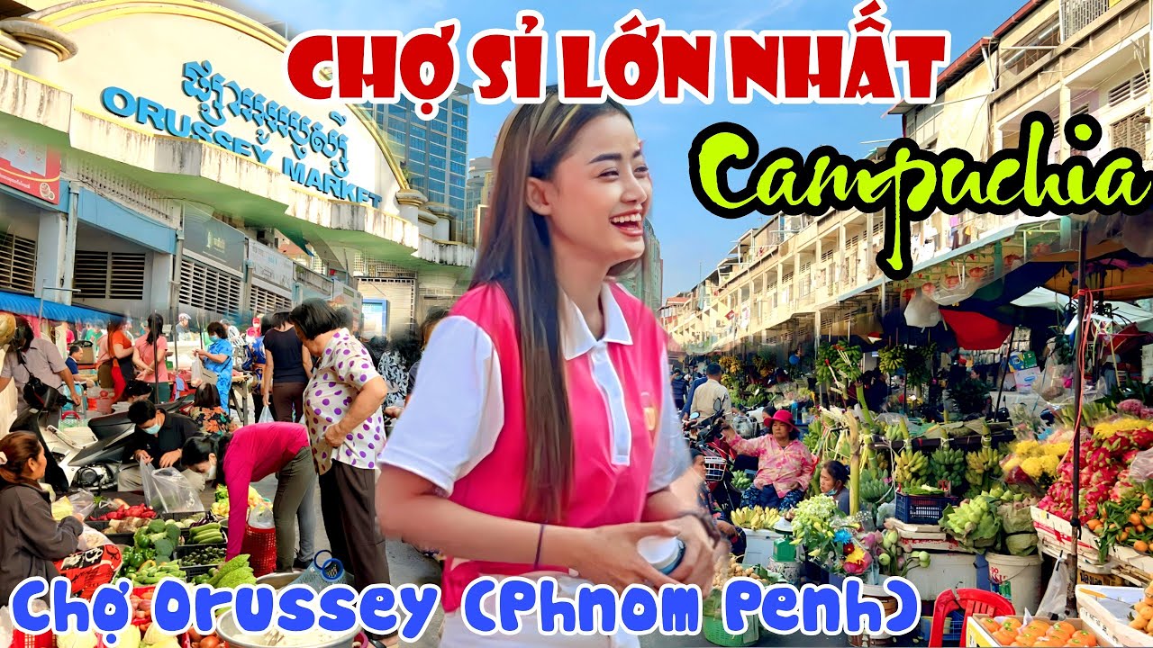Lạc Vào Mê Cung CHỢ SỈ LỚN NHẤT CAMPUCHIA - CHỢ ORUSSEY Thiên Đường Đồ Khô NHƯ SÀI GÒN CHỢ LỚN |KPVL