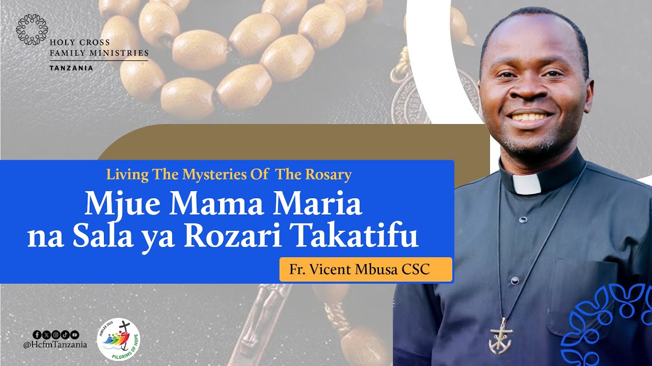 Tunamuhitaji Mama Maria katika Maisha yetu / Mama Mbarikiwa / Sala ya Familia / Fr. Vicent Mbusa CSC