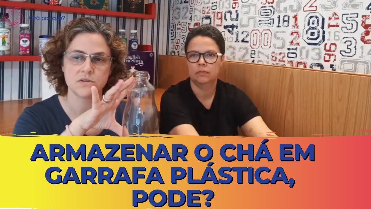 ARMAZENAR O CHÁ EM GARRAFA PLÁSTCA, PODE??