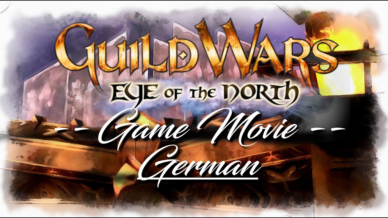 Guild Wars 1 Game Movie: Eye of the North (German / Deutsch)