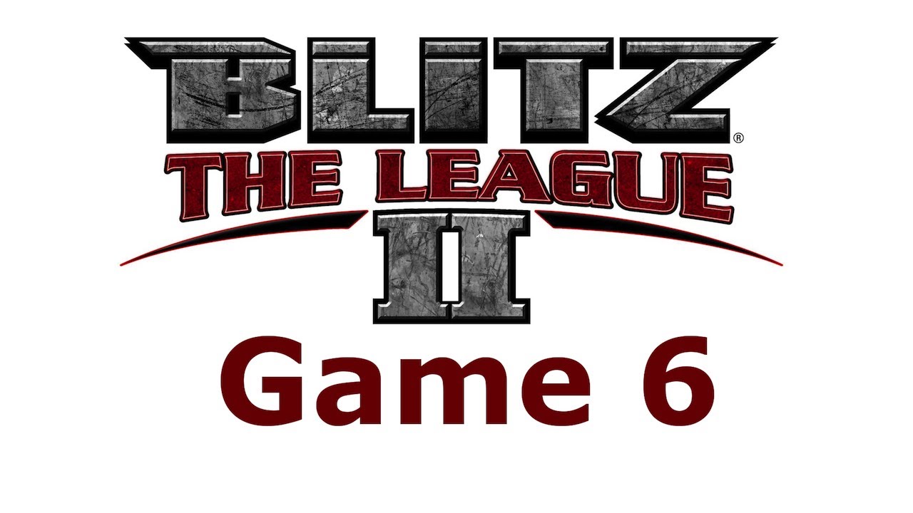 Blitz the League 2 | Game 6 | Hard Tackles, No Ass Smacks!