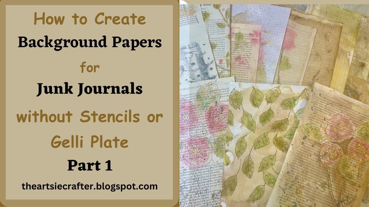How to Create Background Papers for Junk Journals without Stencils or Gelli Plate Part 1