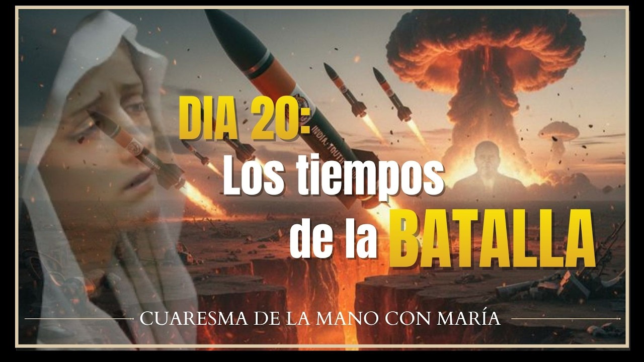 DIA 20. Los tiempos de la batalla. CUARESMA 2026