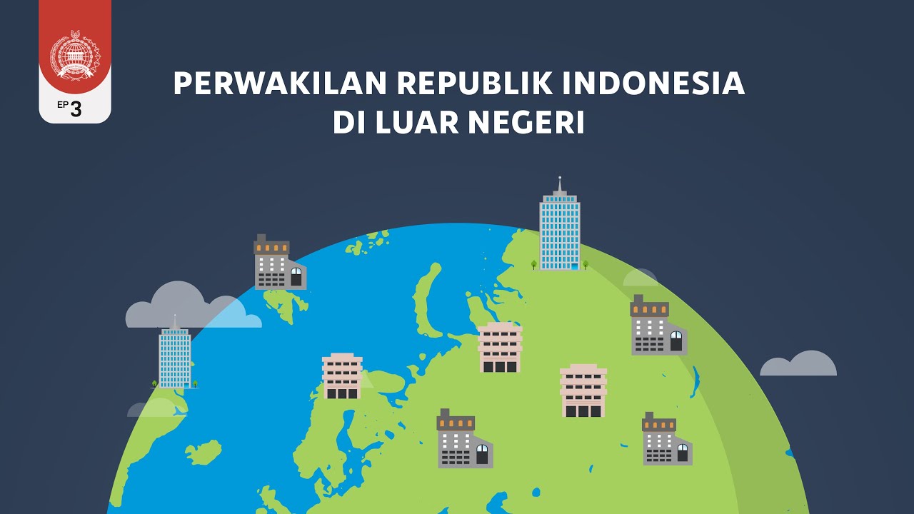 Diplomasi 101 Ep.3: Perwakilan RI di Luar Negeri