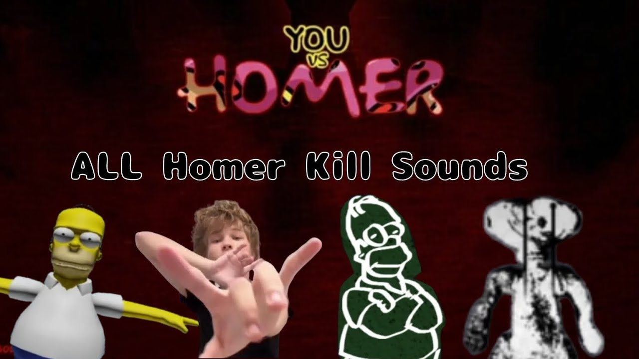 ALL Homer Kill Sounds In YOU VS HOMER (UPDATED)