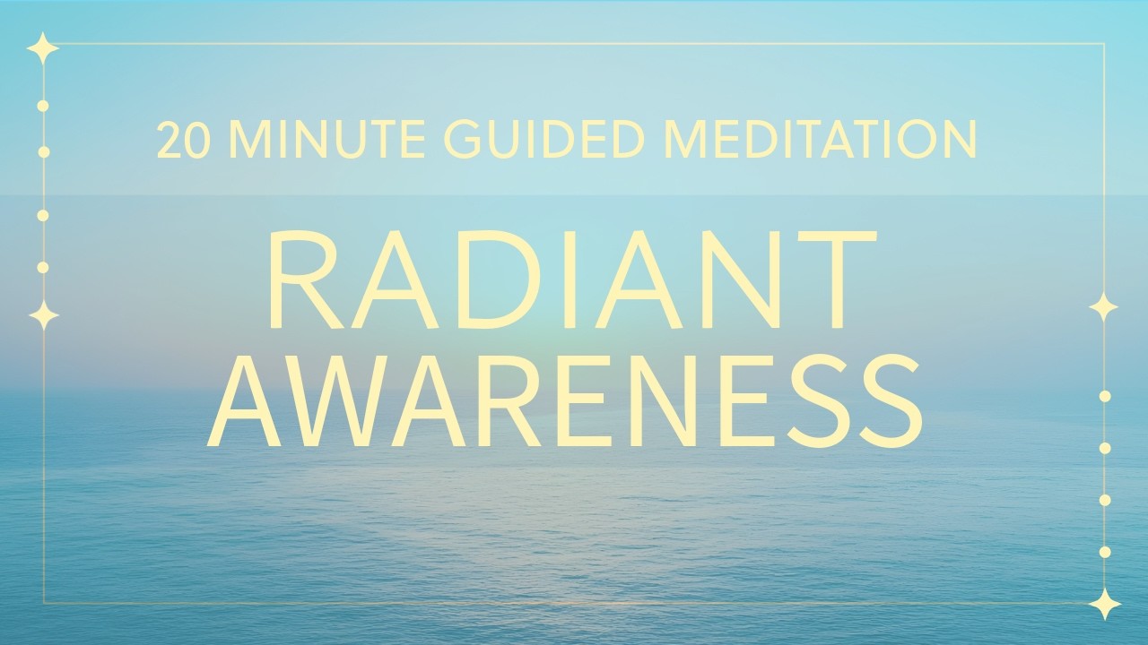 20 Minute Guided Meditation | Radiant Awareness