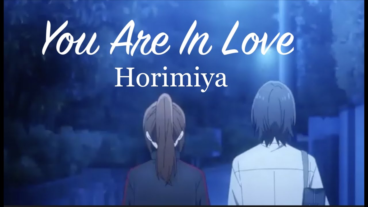 Hori x Miyamura『AMV』~ You Are In love ~ Horimiya