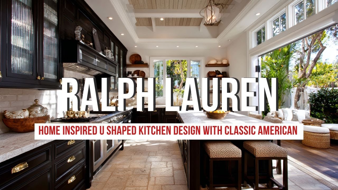 Ralph Lauren Home Inspired U Shaped Kitchen Design with Classic American Elegance