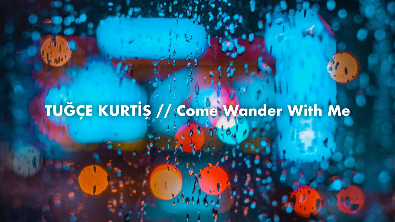 Tuğçe Kurtiş - Come Wander With Me (Mixtape)