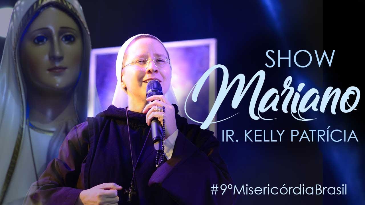 Show Mariano | Ir Kelly Patricia  | 9º Misericórdia Brasil