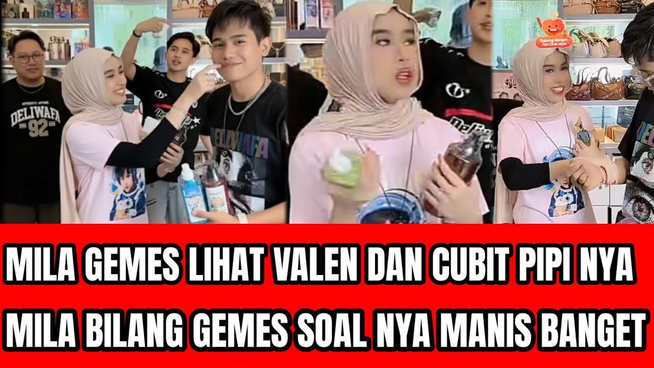 MILA GEMES LIHAT VALEN DAN CUBIT PIPI NYA MILA BILANG SOAL NYA MANIS BANGET