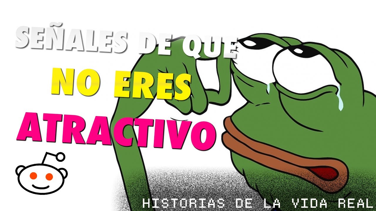 ¿Cuál es una señal de que no eres atractivo? Reddit en español