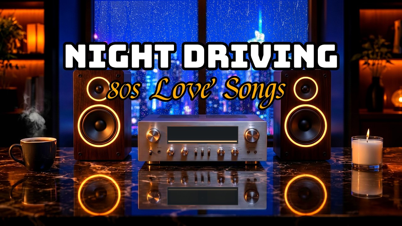 80s Love Songs for Night Driving | Warm Lonely Night Vibes & Nostalgic Memories