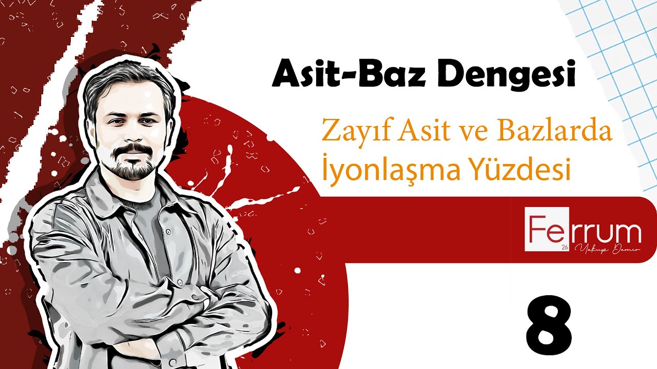 Zayıf Asit ve Bazlarda İyonlaşma Yüzdesi | Asit-Baz Dengesi