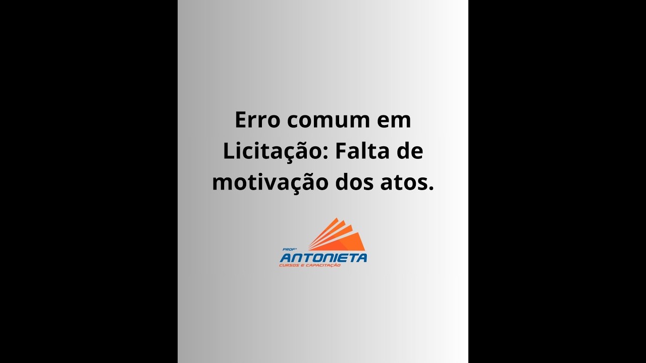 Erro comum em Licitação: Falta de motivação dos atos.