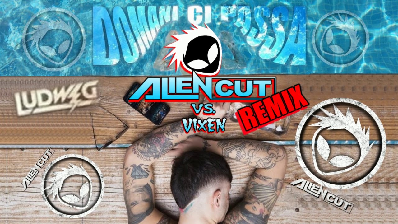 Ludwig - Domani ci passa (Alien Cut vs Vixen Remix)