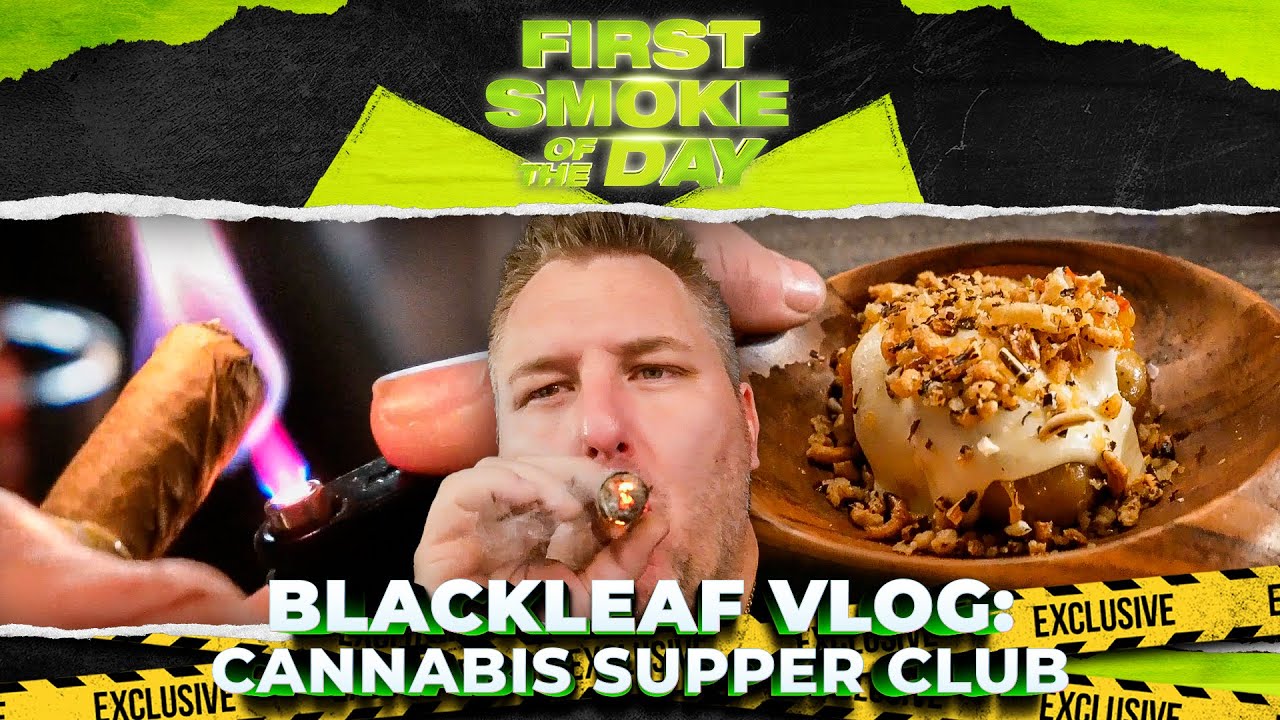 Blackleaf VLOG: Cannabis Supper Club, Infused Food & Potent Smoke