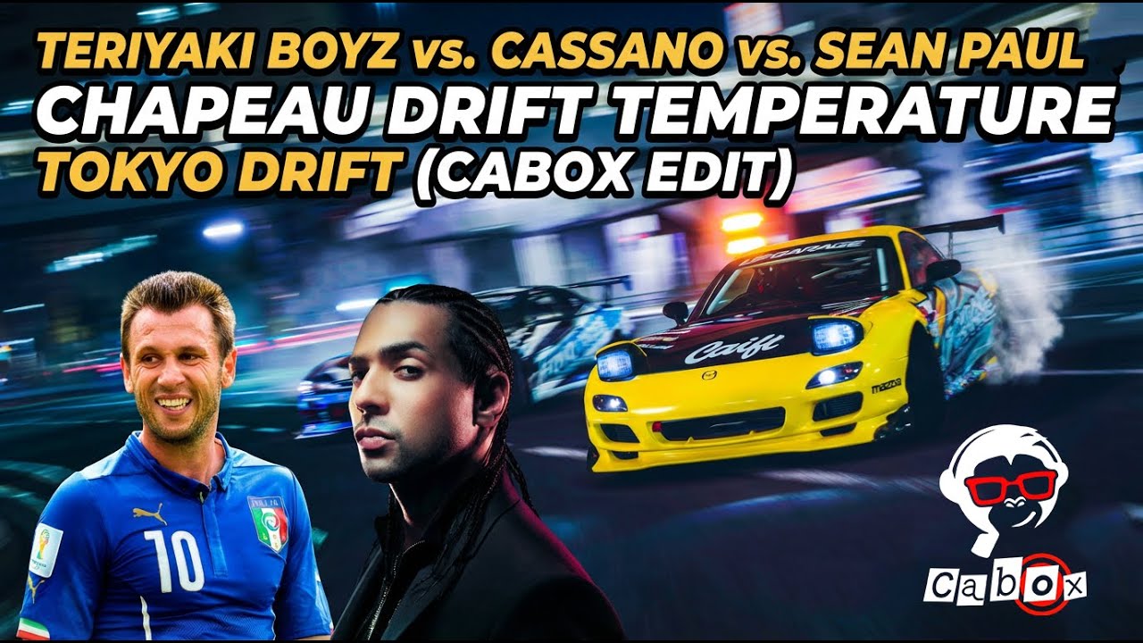 Teriyaki Boyz Vs. Cassano Vs. Sean Paul  - Chapeau Drift Temperature (Cabox Ext. Edit) #WELOVE2000