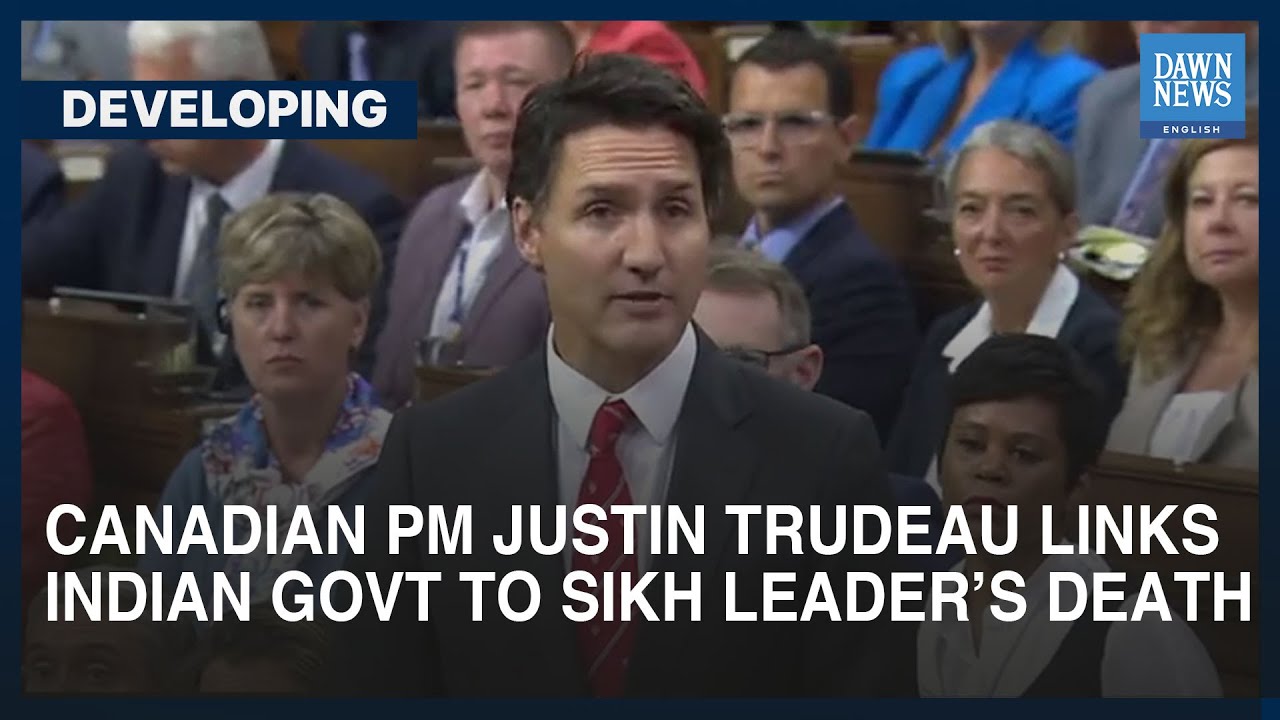 Canadian PM Justin Trudeau Links India To Hardeep Singh Nijjar&rsquo;s Death | Dawn News English