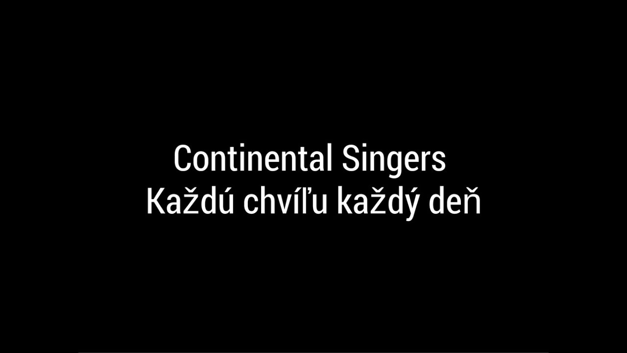 Continental Singers - Každú chvíľu, každý deň - Lyrics