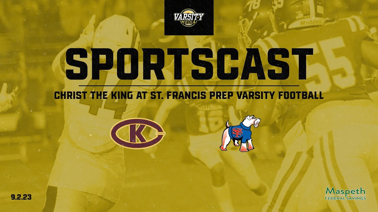 SPORTSCAST |  St. Francis Prep vs. Christ the King | 9.2.23
