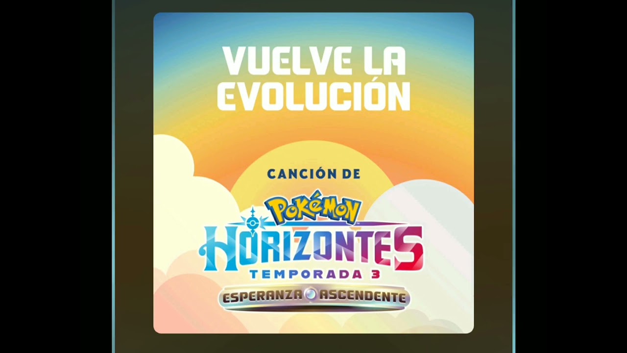 Pokémon Horizontes : Esperanza Ascendente Temporada 3 Opening Full Latino Completo
