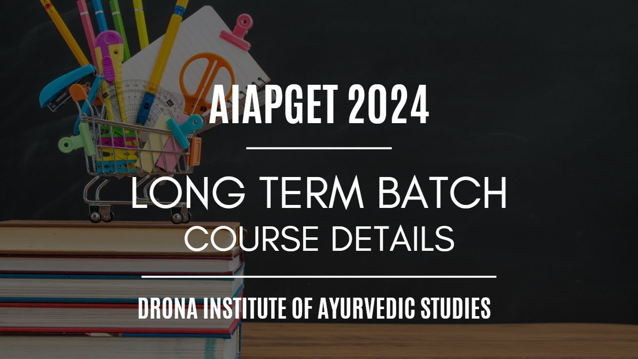 Long term batch for AIAPGET 2024 | Drona Institute of Ayurvedic Studies