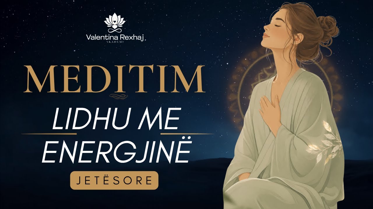 Meditim- Lidhu me energjinë jetësore. - Valentina Rexhaj