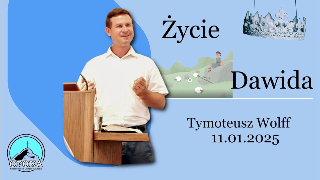 Kazanie niedzielne | Życie Dawida | Tymoteusz Wolff | 11.01.2026 KECH OPOKA RADLIN