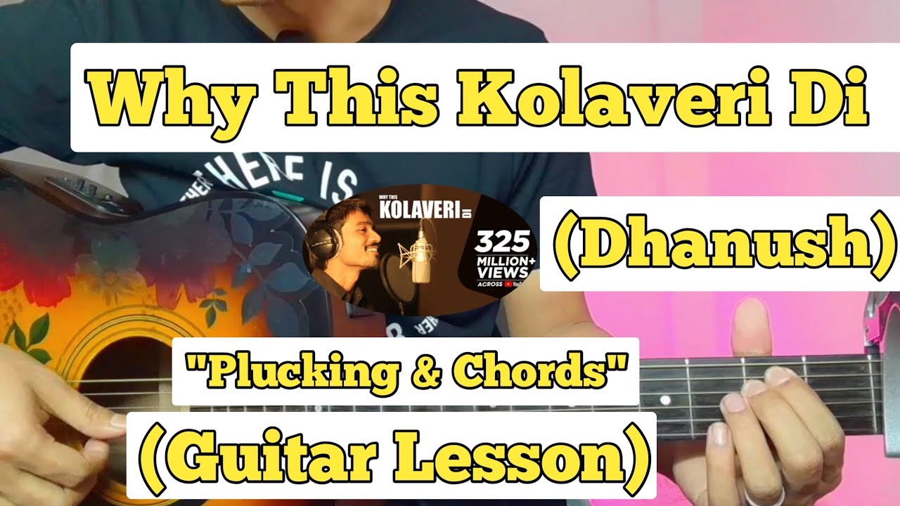 Why This Kolaveri Di - Dhanush | Guitar Lesson | Plucking & Chords | (Strumming)
