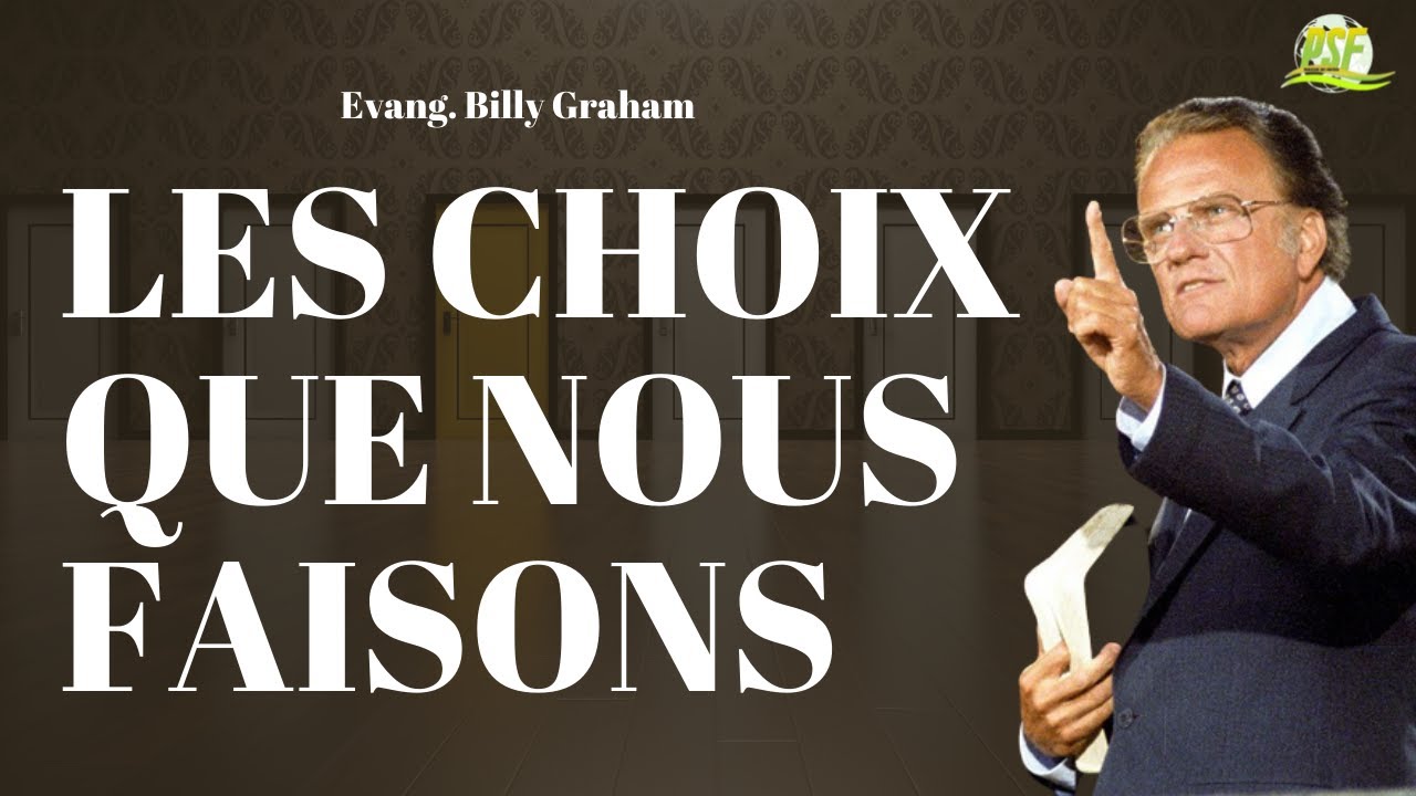 Les Choix Que Nous Faisons  | Evang  Billy Graham