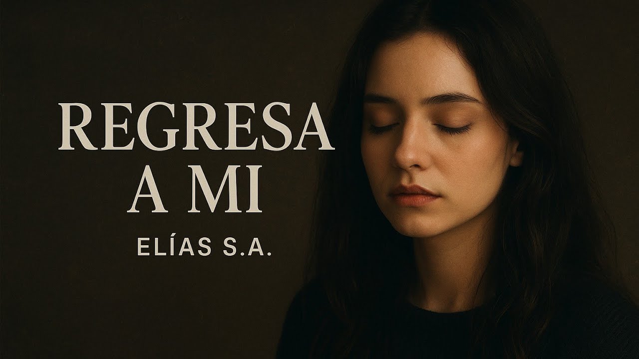 Regresa a Mí – Una Canción para Quien Aún Extrañas
