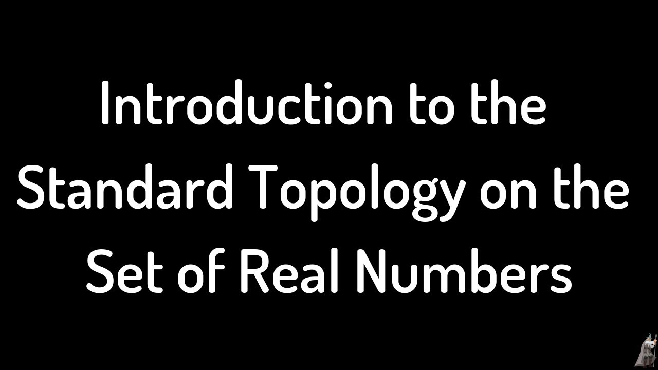 Introduction to the Standard Topology on the Set of Real Numbers R
