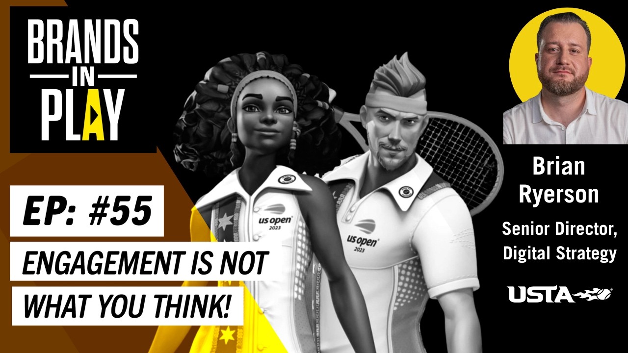 Episode 55 |  ft. Brian Ryerson | Engagement Is Not What You Think! | USTA | Brands In Play