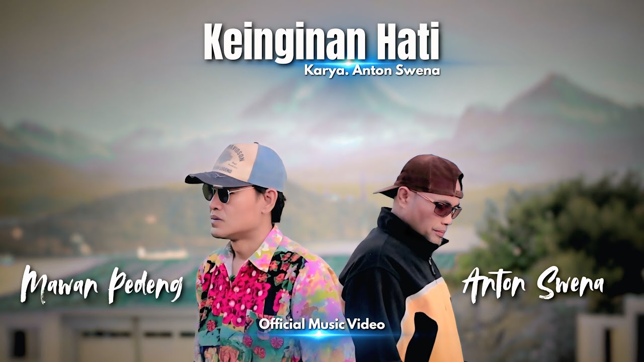 KEINGINAN HATI - MAWAN PEDENG FEAT ANTON SWENA (Official Music Video)