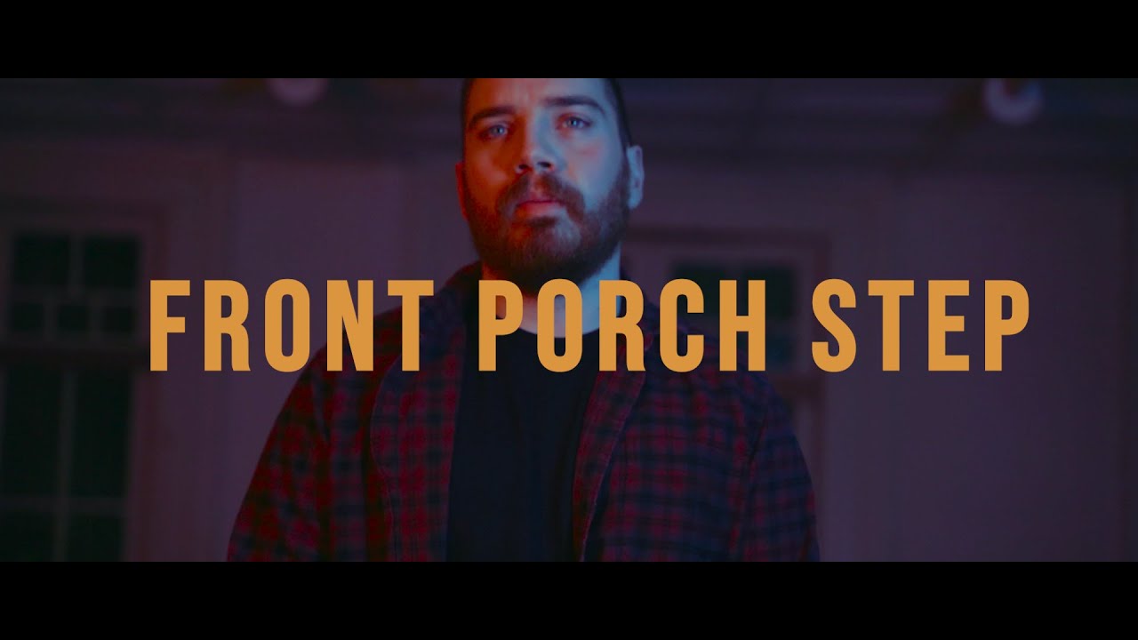You Look Nothing Like My Dreams- Front Porch Step (Official Music Video)