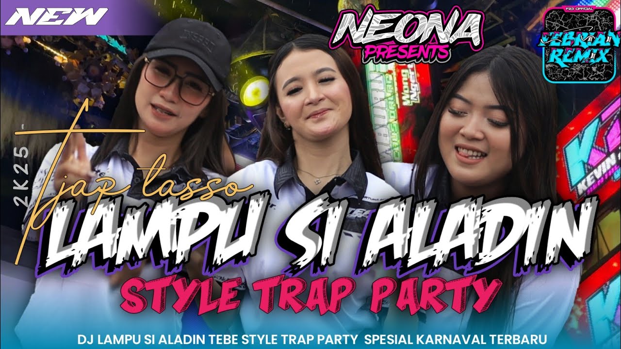 DJ LAMPU SI ALADIN TEBE STYLE TRAP PARTY SPESIAL KARNAVAL NEONA PRESENTS 