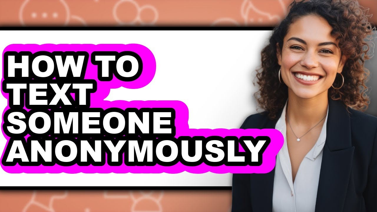 How To Text Someone Anonymously (Easy Method)