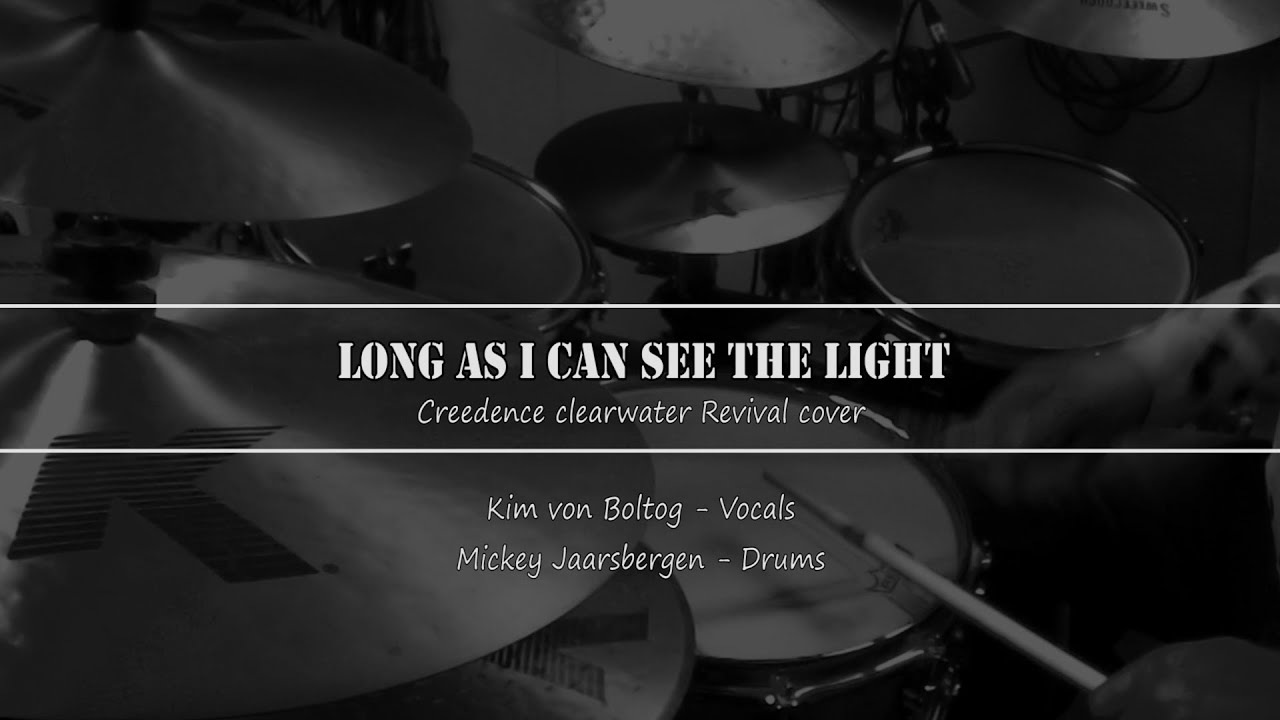 Long as i can see the Light  ( Creedence Clearwater Revival cover )