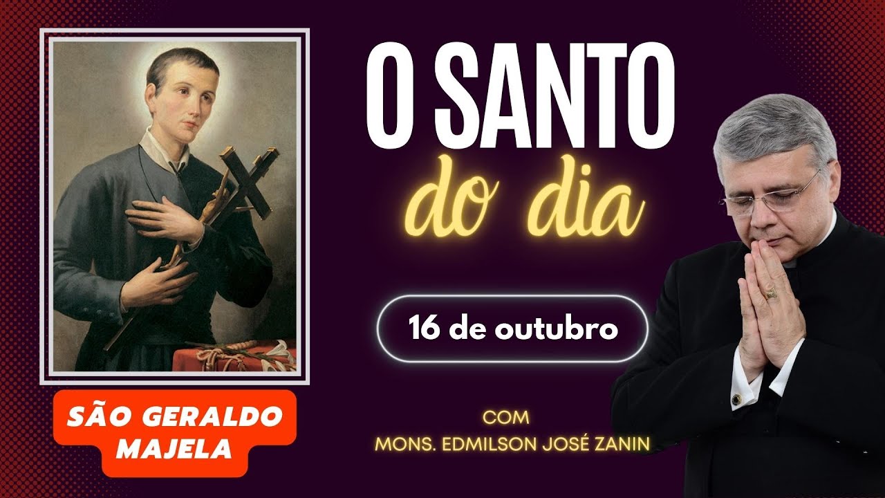 SANTO DO DIA - 16 DE OUTUBRO: S&Atilde;O GERALDO MAJELA