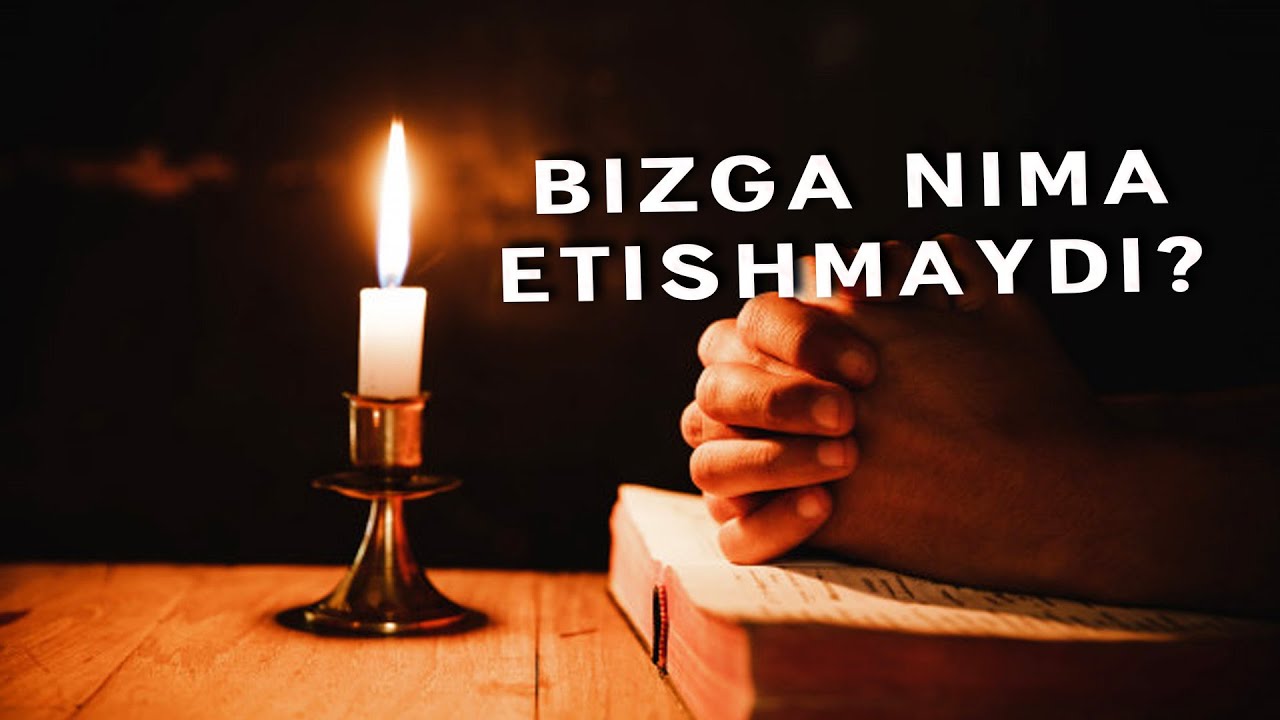 BIZGA NIMA ETISHMAYDI