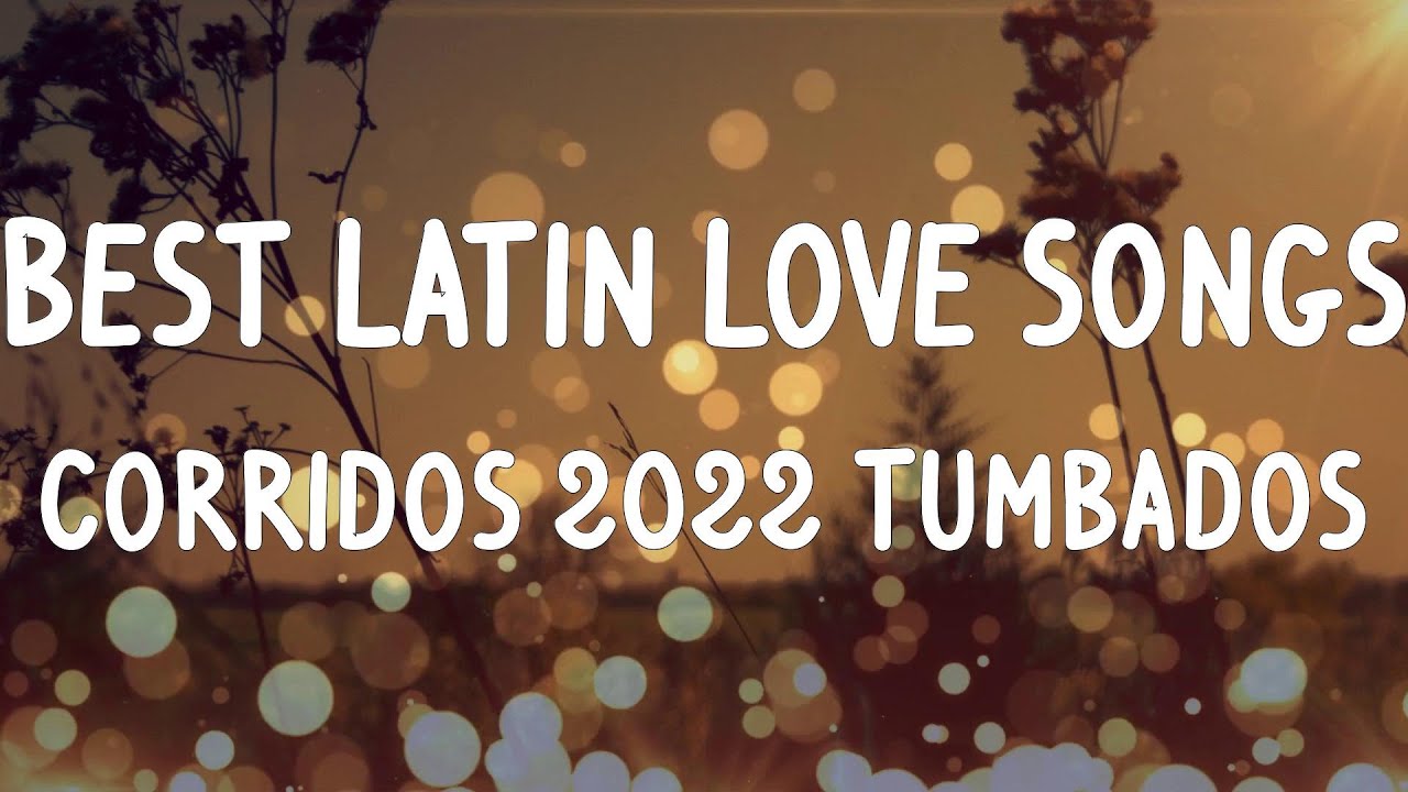 Best Latin Love Songs - Corridos 2022 Tumbados | Edgardo Nu&ntilde;ez, Luis R Conriquez, Los Gemelos De Si