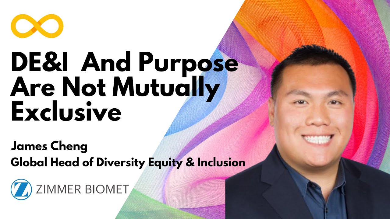 DE&I And Purpose Are Not Mutually Exclusive | James Cheng, Global Head of DE&I at Zimmer Biomet