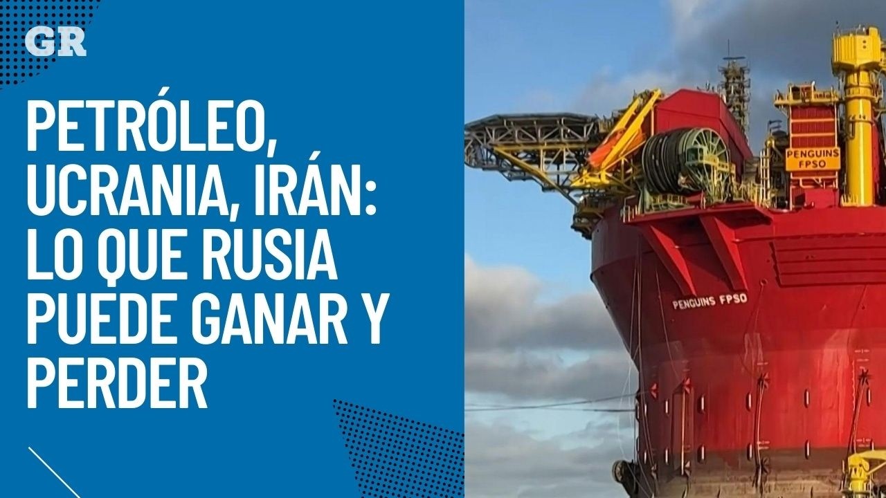 Petróleo, Ucrania, Irán: lo que Rusia puede ganar y perder