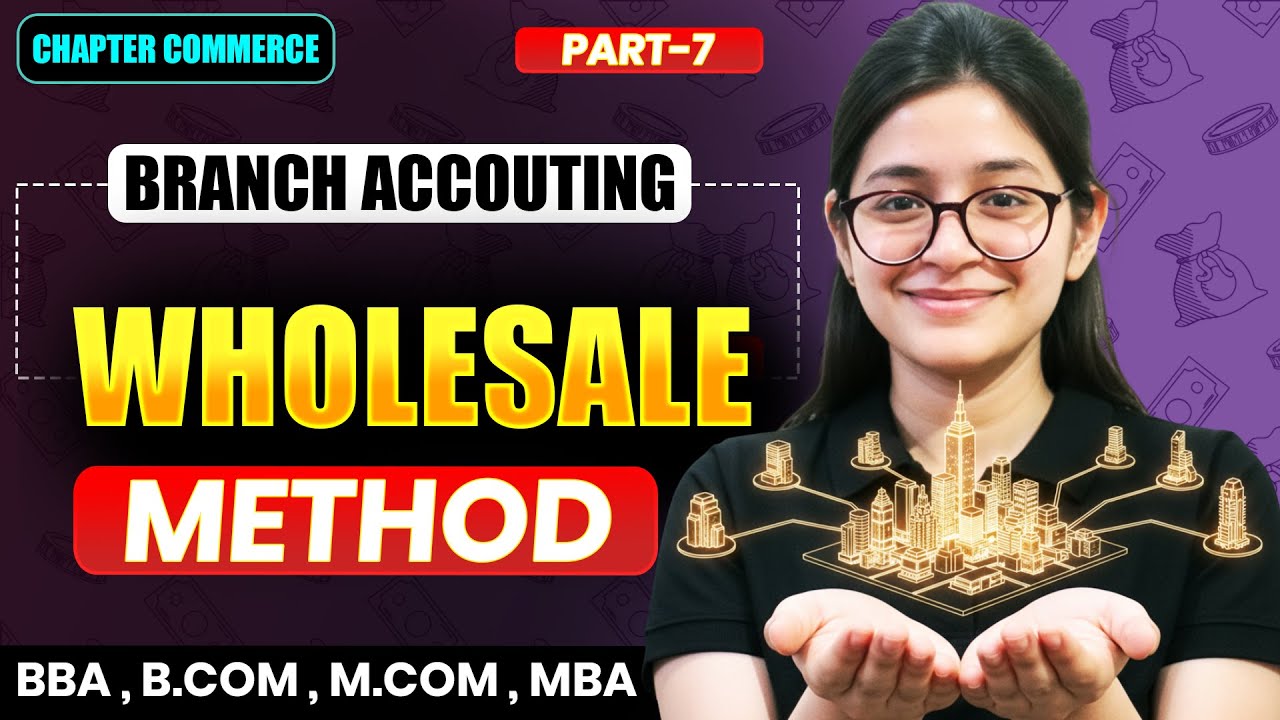 Wholesale Branch Method | Retail Profit Method | Branch Accounting | Part 7 | Financial Accounting