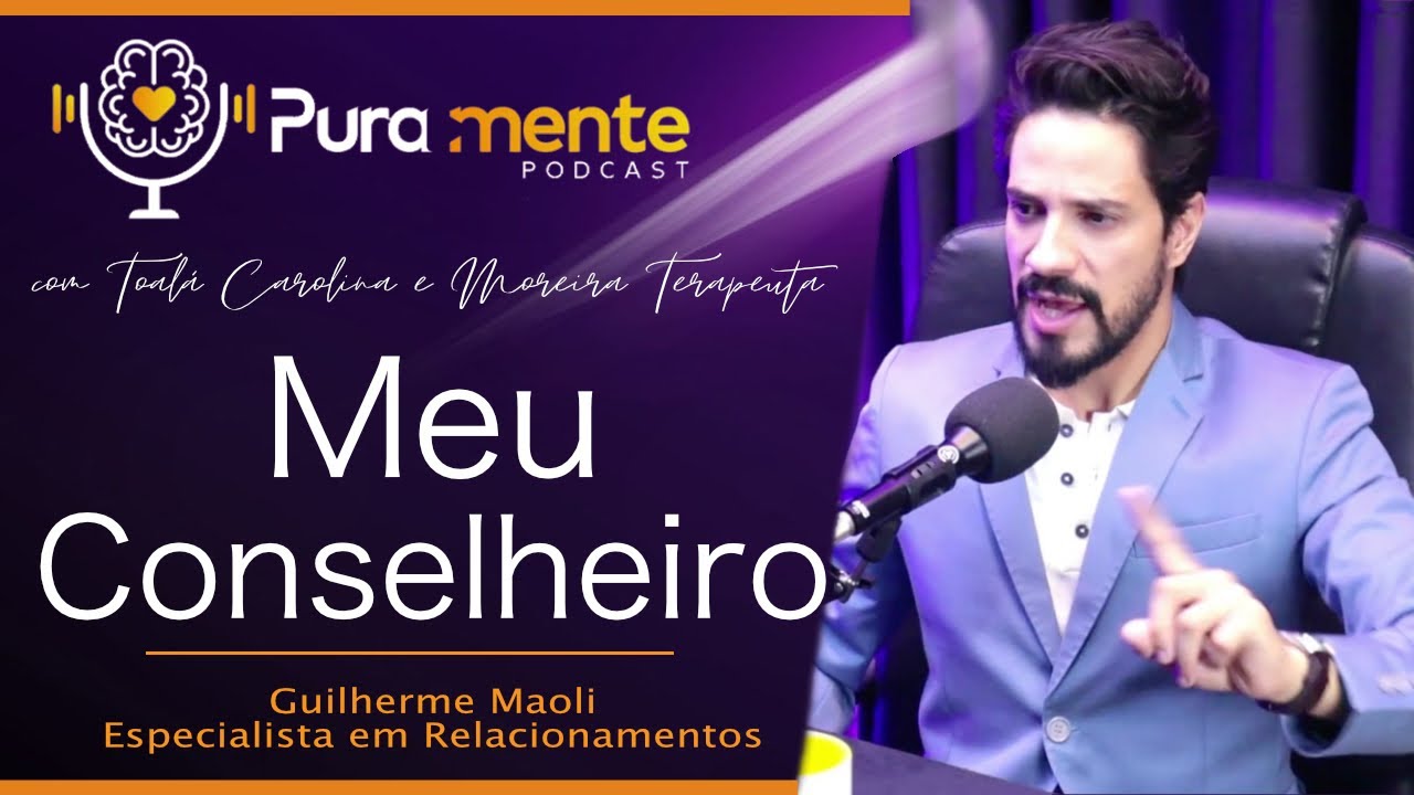 GUILHERME MAOLI (MEU CONSELHEIRO) - PuraMente Podcast #60