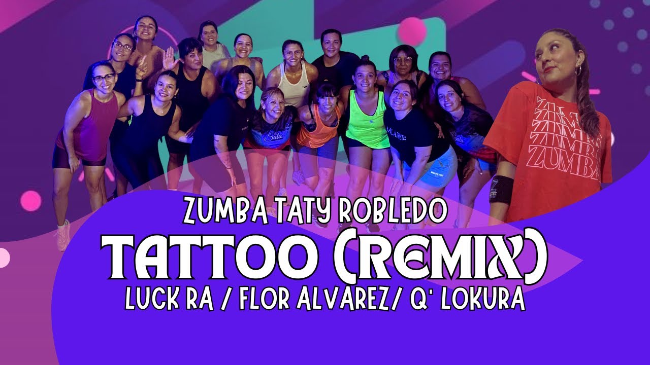 TATTOO (REMIX) // LUCK RA- FLOR ÁLVAREZ- Q’ LOCURA// CORE ZUMBA - TATY ROBLEDO ✨