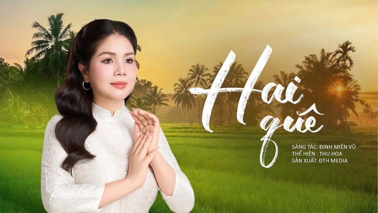 Hai Quê -Thu Hoa | ST: Đinh Miên Vũ ||Official Music Video