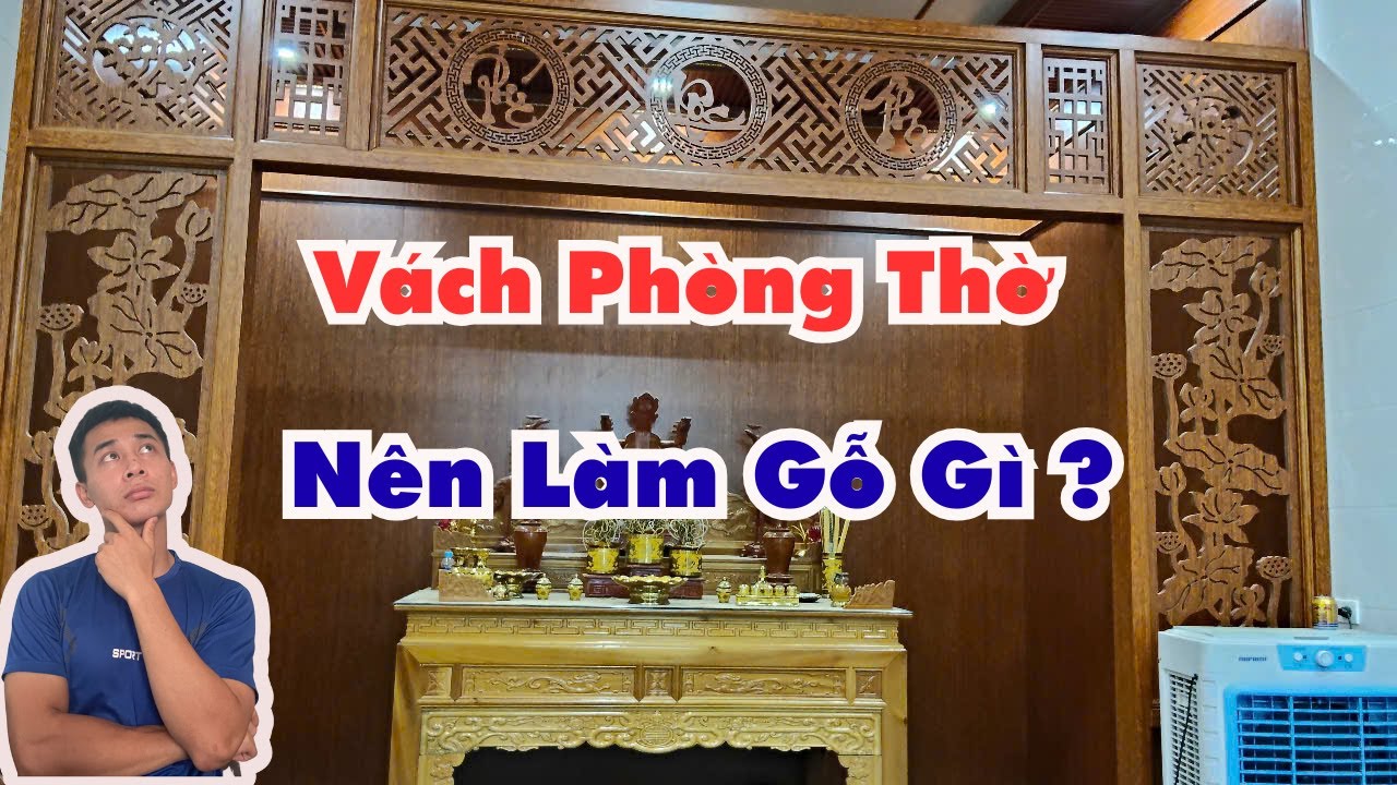 Vách Phòng Thờ Gia Tiên Nên Lựa Chọn Gỗ Công Nghiệp Hay Gỗ Tự Nhiên
